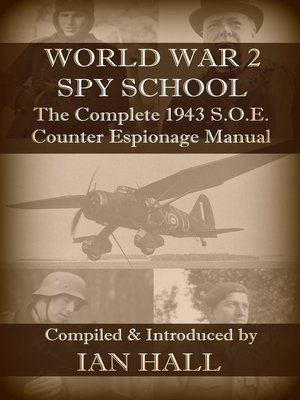 cover image of World War 2 Spy School the Complete 1943 SOE Counter-Espionage Manual